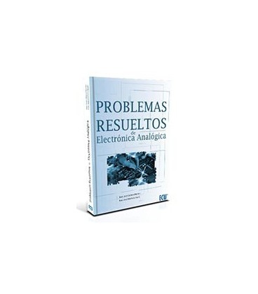 PROBLEMAS RESUELTOS DE ELECTRONICA ANALOGICA
