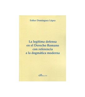 LEGITIMA DEFENSA EN EL DERECHO ROMANO CON REFERENCIA DOGMATICA MODERNA