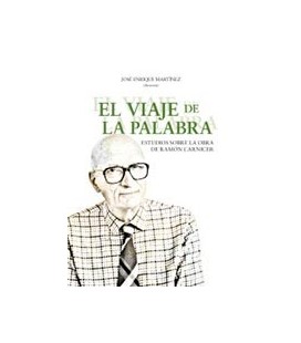 VIAJE DE LA PALABRA (ESTUDIOS SOBRE LA OBRA DE RAMON CARNICER)