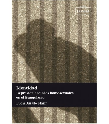 IDENTIDAD (REPRESION HACIA LOS HOMOSEXUALES EN EL FRANQUISMO)