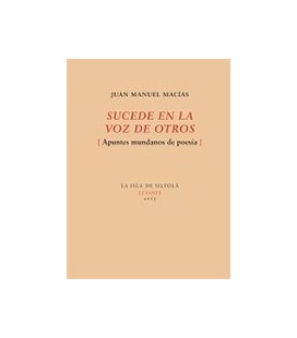 SUCEDE EN LA VOZ DE OTROS (APUNTES MUNDANOS DE POESIA)