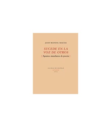 SUCEDE EN LA VOZ DE OTROS (APUNTES MUNDANOS DE POESIA)
