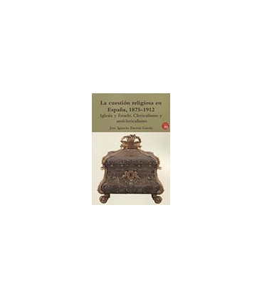 CUESTION RELIGIOSA EN ESPAÑA 1875-1912