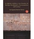 IGLESIA CATOLICA Y ESTADOS EUROPA OCCIDENTAL NORTEAMERICA 1875-1912