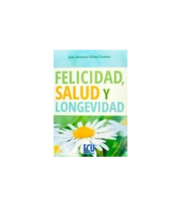 FELICIDAD SALUD Y LONGEVIDAD
