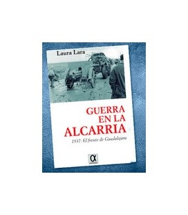 GUERRA EN LA ALCARRIA 1937 EL FRENTE DE GUADALAJARA