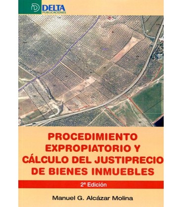 PROCEDIMIENTO EXPROPIATORIO Y CALCULO DEL JUSTIPRECIO DE BIENES 2 ED