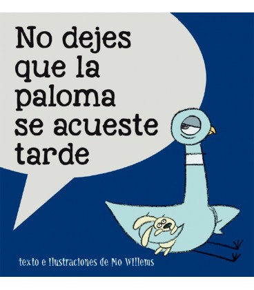 NO DEJES QUE LA PALOMA SE ACUESTE TARDE