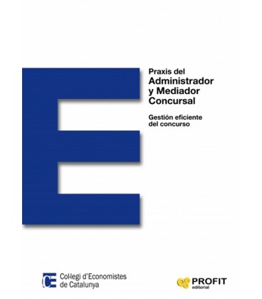 PRAXIS DEL ADMINISTRADOR Y MEDIADOR CONCURSAL