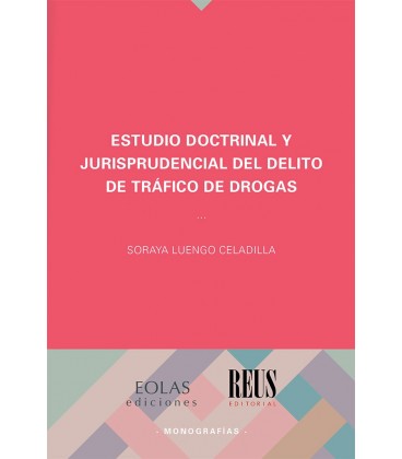 ESTUDIO DOCTRINAL Y JURISPRUDENCIAL DEL DELITO DE TRAFICO DE DROGAS