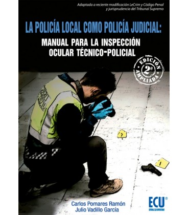 POLICIA LOCAL COMO POLICIA JUDICIAL MANUAL PARA INSPECCION OCULAR 2 ED