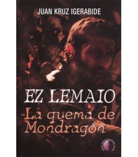 EZ LEMAIO LA QUEMA DE MONDRAGON (CASTELLANO)