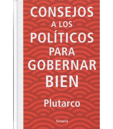 CONSEJOS A LOS POLITICOS PARA GOBERNAR BIEN