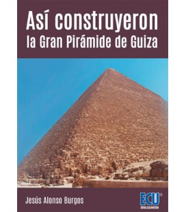 ASI CONSTRUYERON LA GRAN PIRAMIDE DE GUIZA