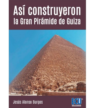 ASI CONSTRUYERON LA GRAN PIRAMIDE DE GUIZA