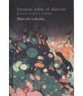 ENSAYOS SOBRE EL SILENCIO GESTOS MAPAS Y COLORES