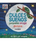 DULCES SUEÑOS PEQUEÑA ORUGA GLOTONA