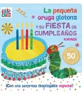 PEQUEÑA ORUGA GLOTONA Y SU FIESTA DE CUMPLEAÑOS