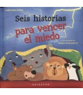 SEIS HISTORIAS PARA VENCER AL MIEDO