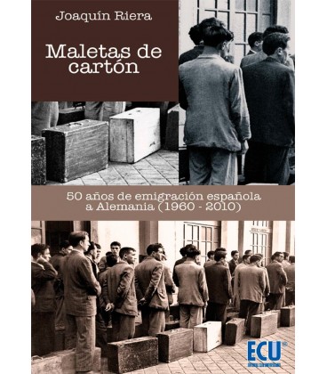 MALETAS DE CARTON 50 AÑOS DE EMIGRACION ESPAÑOLA A ALEMANIA 1960 2010
