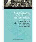 RIQUEZA DE LAS IDEAS UNA HISTORIA DEL PENSAMIENTO ECONOMICO