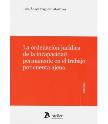 ORDENACION JURIDICA DE LA INCAPACIDAD PERMANENTE EN EL TRABAJO