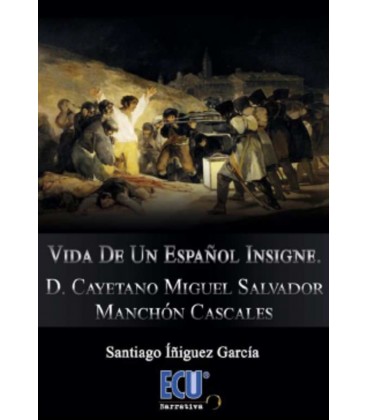 VIDA DE UN ESPAÑOL INSIGNE D CAYETANO MIGUEL SALVADOR MANCHON CASCALES