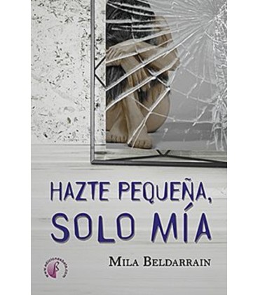 HAZTE PEQUEÑA SOLO MIA