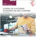 MANUAL CONTROL DE LA ACTIVIDAD ECONOMICA DEL BAR Y CAFETERIA (UF0256)