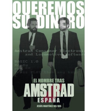 QUEREMOS SU DINERO EL HOMBRE TRAS AMSTRAD ESPAÑA