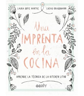 UNA IMPRENTA EN LA COCINA (APRENDE LA TECNICA DE LA KITCHEN LITHO)