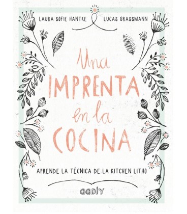 UNA IMPRENTA EN LA COCINA (APRENDE LA TECNICA DE LA KITCHEN LITHO)