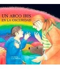 UN ARCO IRIS EN LA OSCURIDAD