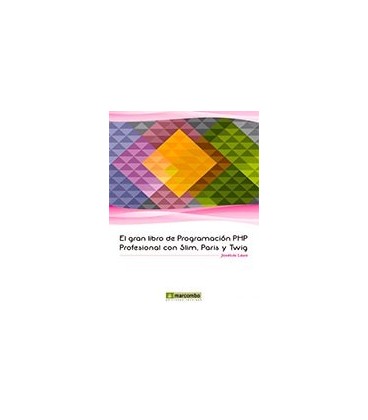 GRAN LIBRO DE PROGRAMACION PHP PROFESIONAL CON SLIM PARIS Y TWIG