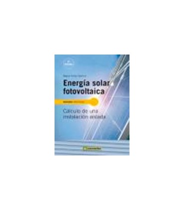 ENERGIA SOLAR FOTOVOLTAICA (CALCULO DE UNA INSTALACION AISLADA) 3ED
