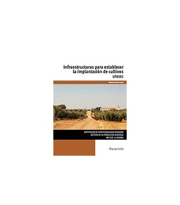 INFRAESTRUCTURAS PARA ESTABLECER LA IMPLANTACION DE CULTIVOS UF0383
