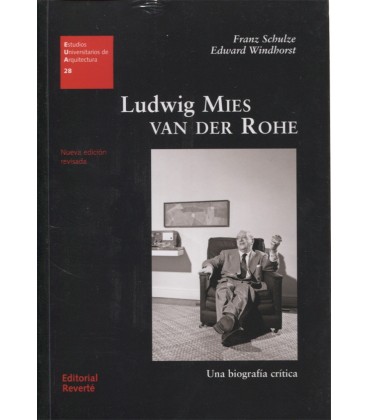 LUDWIG MIES VAN DER ROHE UNA BIOGRAFIA CRITICA