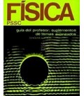 FISICA GUIA PROFESOR SUPLEMENTOS DE TEMAS AVANZADOS