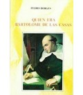 QUIEN ERA BARTOLOME DE LAS CASAS