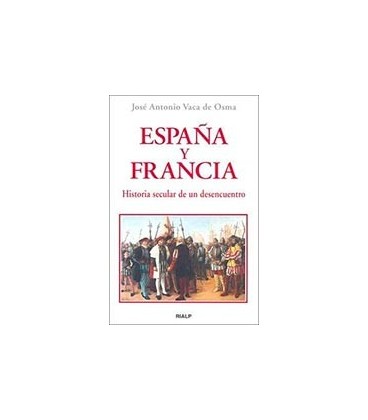 ESPAÑA Y FRANCIA HISTORIA SECULAR DE UN