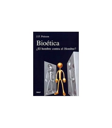 BIOETICA EL HOMBRE CONTRA EL HOMBRE