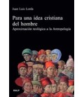 PARA UNA IDEA CRISTIANA DEL HOMBRE