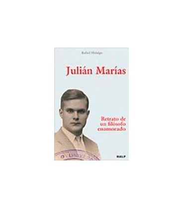 JULIAN MARIAS RETRATO DE UN FILOSOFO ENAMORADO