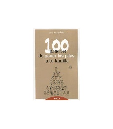 100 MANERAS DE PONER LAS PILAS A TU FAMILIA