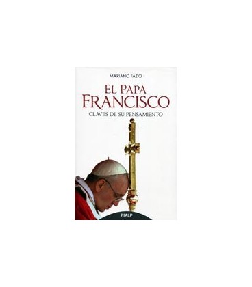PAPA FRANCISCO CLAVES DE SU PENSAMIENTO