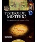 TESTIGOS DEL MISTERIO (INVESTIGACIONES SOBRE LAS RELIQUIAS DE CRISTO)