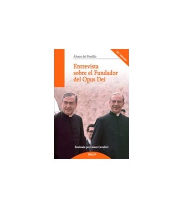 ENTREVISTA SOBRE EL FUNDADOR DEL OPUS DEI ALVARO DEL PORTILLO
