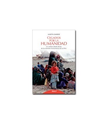 CEGADOS POR LA HUMANIDAD ANALISIS DENTRO DE MISIONES HUMANITARIAS ONU