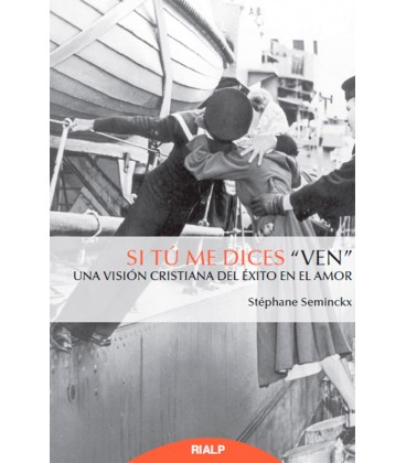 SI TU ME DICES VEN (UNA VISION CRISTIANA DEL EXITO EN EL AMOR)