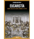 EUCARISTIA (VEINTE SIGLOS EN VEINTE GRANDES TEXTOS)